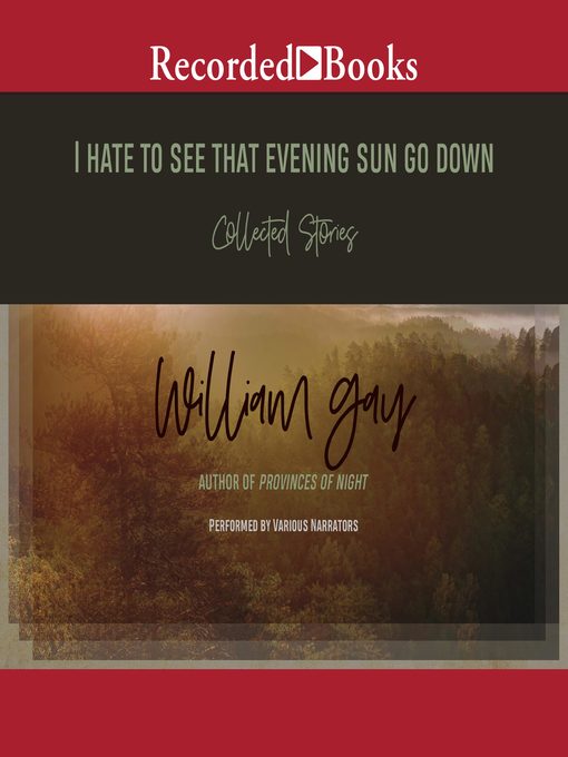 Title details for I Hate to See That Evening Sun Go Down by William Gay - Wait list